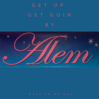 Alem Fabu - Get Up Get Goin - Digital Single