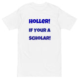 Holler If Your A Scholar T Shirt